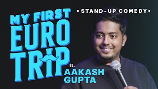 My First Euro Trip  Standup Comedy by Aakash Gupta [upl. by Bledsoe971]