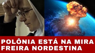 POLÔNIA SERÁ UM DOS ALVOS  – Revelação Profética da FREIRA NORDESTINA – Parte Final [upl. by Otanod1]