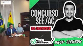 Live governador  CONCURSO SEEACRE [upl. by Santini344]