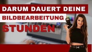 Darum dauert deine Bildbearbeitung Stunden  Fotografin 📷 [upl. by Jasper]