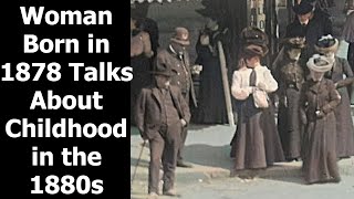 Woman Born in 1878 Talks About Her Childhood in Los Angeles California in the 1880s [upl. by Pike858]