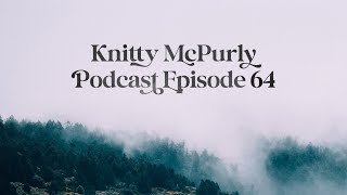 Knitty McPurly Podcast Episode 64 All the Retreat Details [upl. by Rowney888]