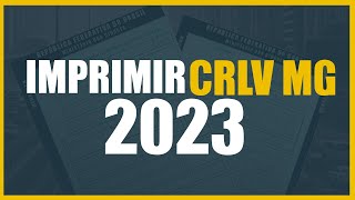 Como imprimir o CRLV do veículo 2023  Detran MG [upl. by Ecar]