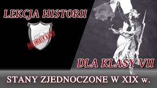 Stany Zjednoczone w XIX w  Lekcje historii pod ostrym kątem  Klasa 7 [upl. by Eatnahc]