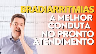 BRADIARRITMIAS  A MELHOR CONDUTA NO PRONTO ATENDIMENTO [upl. by Boatwright]