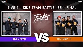 SNIPES FUNKIN STYLEZ 2019  KIDZ TEAM BATTLE  SEMI FINAL  Kids Japan vs The Funky 4 [upl. by Krauss541]