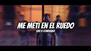 Me Meti En El Ruedo  Luis R Conriquez LetraLyrics [upl. by Yttam]