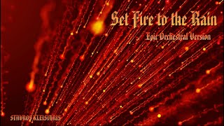 Set Fire To The Rain  Epic Orchestral Version  Stavros Kleisiaris [upl. by Nageam973]