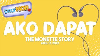 Dear MOR quotAko Dapatquot The Monette Story 041323 [upl. by Judon953]