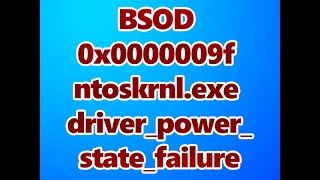 ntoskrnlexe driverpowerstatefailure bsod 0x0000009f [upl. by Augustina]