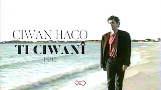 Ciwan Haco  Ti Ciwanî Official Video [upl. by Sig717]