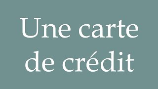 How to Pronounce Une carte de crédit A credit card Correctly in French [upl. by Zia97]