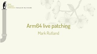 Arm64 live patching  Mark Rutland [upl. by Oiluig]