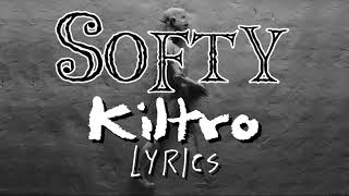 Softy  Kiltro Lyrics [upl. by Kjersti523]