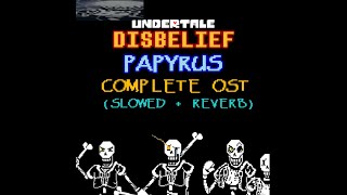 Undertale Disbelief Papyrus  Complete OST slowed  reverb [upl. by Eizdnil]