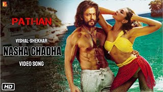 Pathaan Song  Nasha Chadha  Vishal Shekhar  Shahrukh Khan  Deepika Padukone  Sidharth Anand [upl. by Martres]