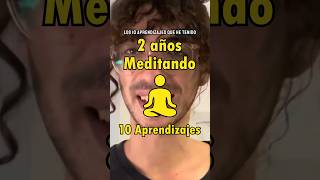 2 años de Meditación  10 Aprendizajes 🧘‍♂️❤️‍🔥 [upl. by Ryder]