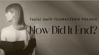 Taylor Swift  How Did It End TŁUMACZENIE PL [upl. by Halimak222]