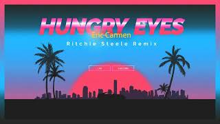 Eric Carmen  Hungry Eyes Ritchie Steele Remix [upl. by Allisurd]