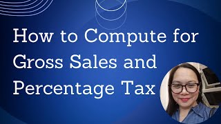 How to Compute for Gross Sales and Percentage Tax [upl. by Desdee]