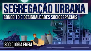 SEGREGAÇÃO URBANA conceito e desigualdades socioespaciais  Sociologia para o Enem  Fábio Pereira [upl. by Joshia]