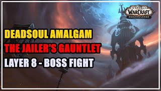 Deadsoul Amalgam The Jailers Gauntlet Layer 8 WoW [upl. by Llenad511]