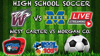 West Carter vs Morgan Co Girls Soccer  KHSAA Soccer  LIVE  Kool TV  9924 [upl. by Ennaisoj464]