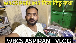 WBCS PRELIMS নিয়ে কিছু কথাWBCS ASPIRANT VLOG [upl. by Anilejna]