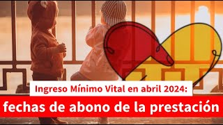 Ingreso Mínimo Vital en abril 2024 fechas de abono de la prestación [upl. by Oliver828]