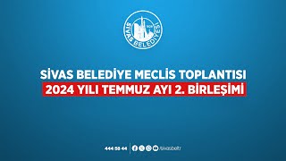 📡CanlıYayın  Sivas Belediye Meclis Toplantısı 2024 Yılı Temmuz Ayı 2 Birleşimi [upl. by Retsel88]