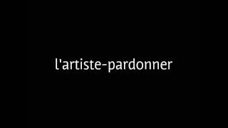 LARTISTE  PARDONNER  PAROLES √ [upl. by Limemann334]