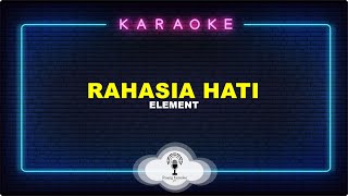 Rahasia Hati  Element Karaoke Version [upl. by Ahseyt]