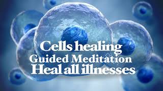 Cells healing  Heal from illnesses  Guided meditation [upl. by Boylan138]