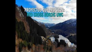 Proyectos que inspiran I Red Cross Nordic UWC [upl. by Rednasela]