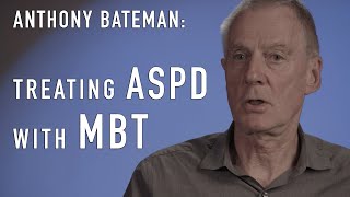 Treating ASPD with MBT MentalizationBased Treatment  ANTHONY BATEMAN [upl. by Aleacem]