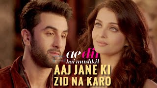 Aaj Jane Ki Zid Na Karo  Ae Dil Hai Mushkil Movie Song  4K Video Song  2016 [upl. by Lund]