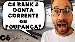 C6 BANK é CONTA CORRENTE ou POUPANÇA [upl. by Lindeberg]