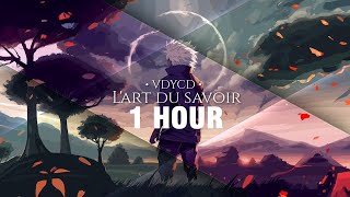 LArt Du Savoir  VDYCD 1 HOUR [upl. by Hogue766]