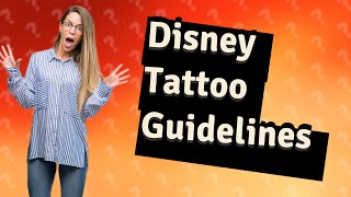 Is Disney strict on tattoos [upl. by Ssecnirp]