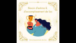 Besoin destime amp daccomplissement de Soi [upl. by Ahsienak761]