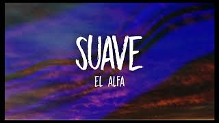 Suave 1hour lyrics EL ALFA [upl. by Ludovico504]