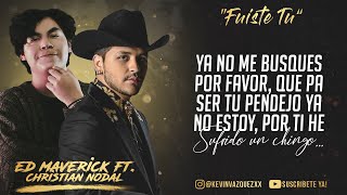 Fuiste Tu  Christian Nodal Ft Ed Maverick Letra 2022 [upl. by Annet]