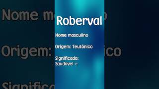 ROBERVAL  SIGNIFICADO E ORIGEM DO NOME SHORTS [upl. by Nnayllas748]