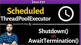 37 Java ScheduledThreadPoolExecutor  Shutdown Vs AwaitTermination  Multithreading in Java [upl. by Four]