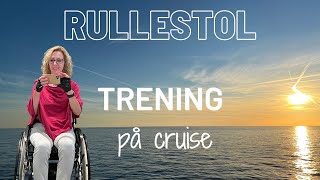 Rullestol på cruise  Hvordan trene best mulig [upl. by Adnat]