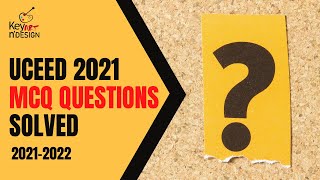 UCEED 2021 Multiple Choice Questions Solved with Explanation  UCEED 2022  Key Art N Design [upl. by Brighton]