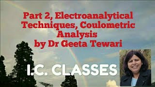 Part 2 Electroanalytical Techniques Coulometric Analysis for B Sc 5 Semester by Dr Geeta Tewari [upl. by Akemahs895]