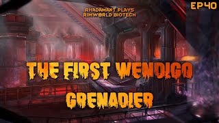 RimWorld Biotech The First Wendigo  Grenadier  EP40 [upl. by Loats593]