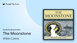 The Moonstone by Wilkie Collins · Audiobook preview [upl. by Atsahs]