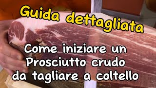 Come iniziare un prosciutto crudo da tagliare a coltello Guida definitiva [upl. by Alecram]